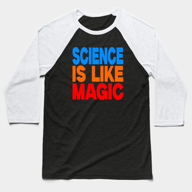 Science is like magic Baseball T-Shirt by Evergreen Tee